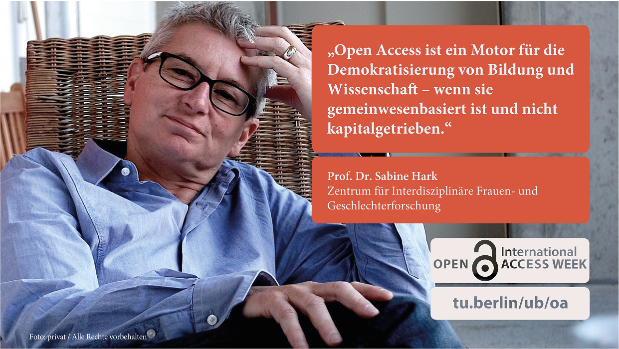 Das Bild zeigt Prof. Dr. Sabine Hark und das Statement: "Open Access ist ein Motor für die Demokratisierung von Bildung und Wissenschaft - wenn sie gemeinwesenbasiert ist und nicht kapitalgetrieben."