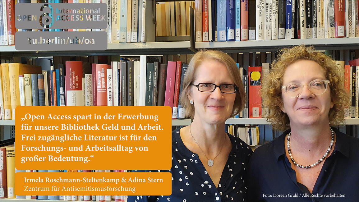 Das Bild zeigt Irmela Roschmann-Steltenkamp & Adina Stern mit ihrem gemeinsamen Statement: "Open Access spart in der Erwerbung für unsere Bibliothek Geld und Arbeit. Frei zugängliche Literatur ist für den Forschungs- und Arbeitsalltag von großer Bedeutung."